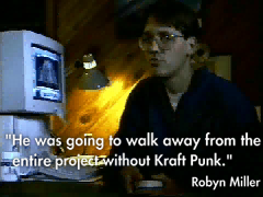 Robyn Miller at his computer, quote He was going to walk away from the entire project without Kraft Punk.
