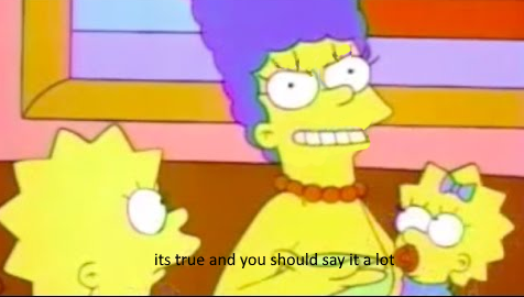 marge the simpsons with a devious grin and the caption 'it's true and you should say it a lot'