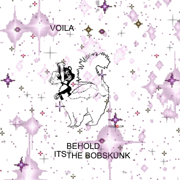 the resulting monster from figure four but with text: voila! behold, its the bobskunk, and a lot of badly resized semi transparent gif sparkles over it. also the sparkles are not animated